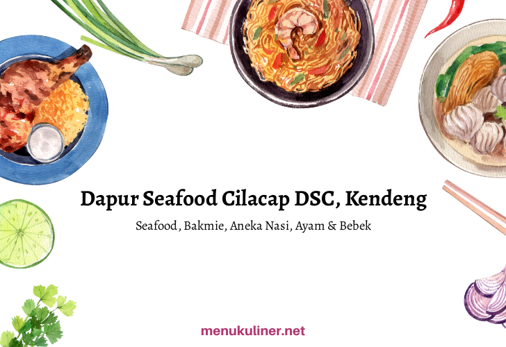 Rasakan Kelezatan Laut Cilacap dengan DSC Dapur Seafood
